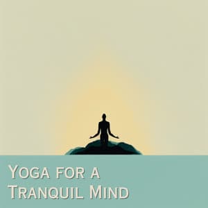 Yoga for a Tranquil Mindset - Yoga Musik