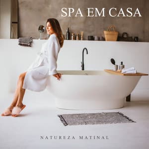 Spa em Casa: Natureza Matinal - Academia de Música para Massagem Relaxamento
