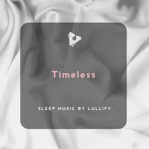 Timeless - Sleep Music by Lullify