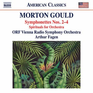 Gould: Symphonettes Nos. 2-4 & Spirituals for String Choir & Orchestra - Morton Gould