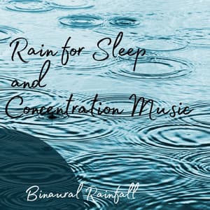 Binaural Rainfall: Rain for Sleep and Concentration Music - White Noise Rain