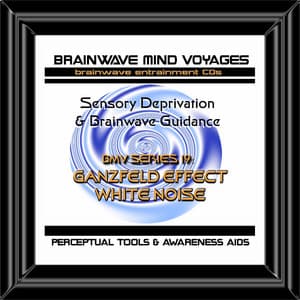 BMV Series 19 - Ganzfeld Effect White Noise - Sensory Deprivation - Brainwave Mind Voyages