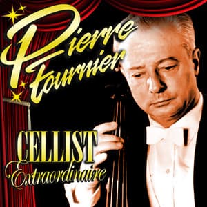 Cellist Extraordinaire - Pierre Fournier