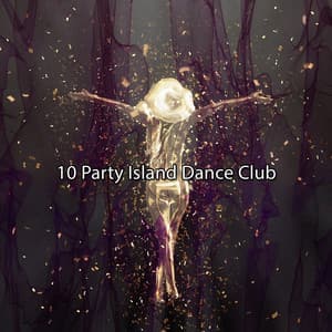 10 Party Island Dance Club - Ibiza Dance Party