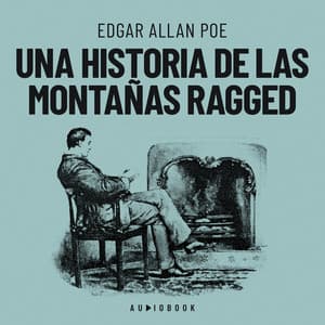 Una historia de las montañas Ragged - Edgar Allan Poe