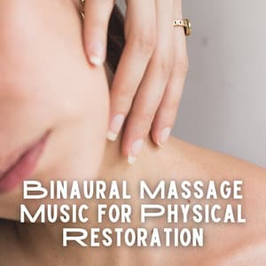 Binaural Massage Music for Physical Restoration - 528Hz Whole Body Regeneration