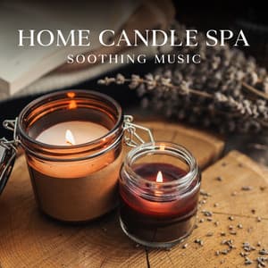 Home Candle SPA Soothing Music - Home SPA Collection