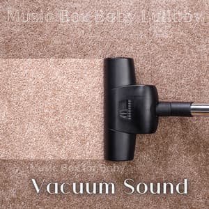 Vacuum Sound, Music Box for Baby - Music Box Baby Lullaby