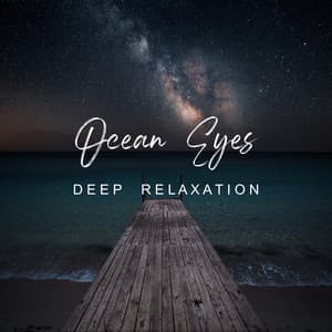 Ocean Eyes - Deep Relaxation - Sleepy Times