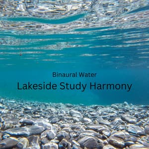 Binaural Water: Lakeside Study Harmony - Intentional Vibes