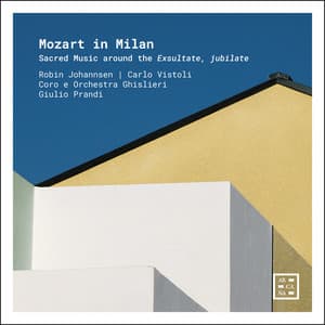 Mozart in Milan: Sacred Music around the Exsultate, jubilate - Robin Johannsen