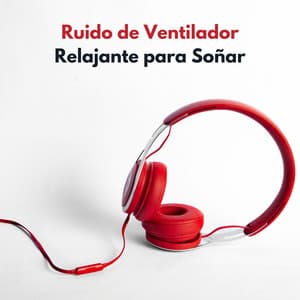 Ruido De Ventilador Relajante Para Soñar - Ruido Blanco Para Dormirse Fácilmente