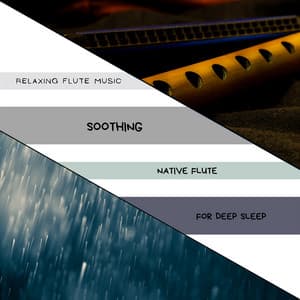 Soothing Native Flute for Deep Sleep - Relaxing Flute Music