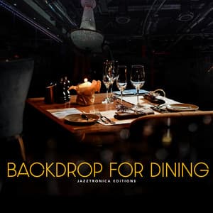 Backdrop for Dining - Jazztronica Editions
