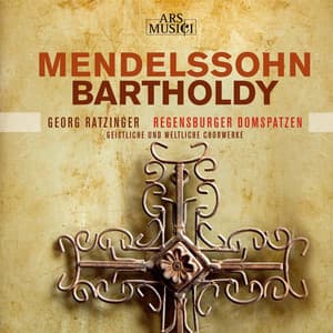 Mendelssohn Bartholdy: Geistliche und Weltliche Chormusik - Felix Mendelssohn