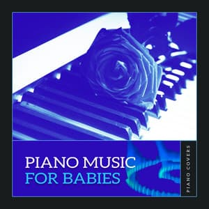 Piano Music for Babies - Piano Covers