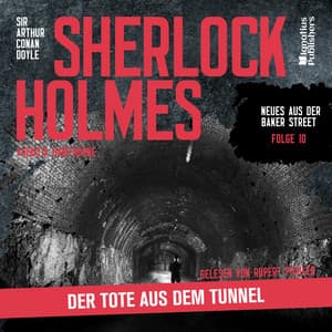 Sherlock Holmes: Der Tote aus dem Tunnel - Sherlock Holmes - Neues aus der Baker Street