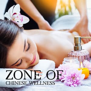 Zone of Chinese Wellness: Deep Relaxation and Ancient Tradition for Body - Massage Wellness Moment