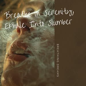 Breathe in Serenity, Exhale Into Slumber - Breathing Dreams