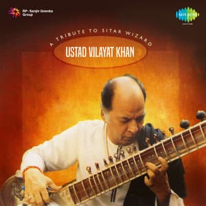A Tribute to Sitar Wizard Ustad Vilayat Khan - Vilayat Khan