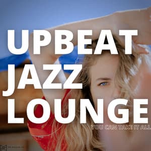 You Can Take It All - Upbeat Jazz Lounge