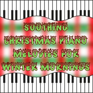 Soothing Christmas Piano Melodies for Winter Mornings - Christmas Piano Maestro