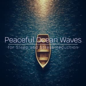Peaceful Ocean Waves for Sleep and Stress Reduction - Ocean Waves for Deep Sleep