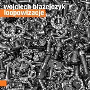 Błażejczyk: Loopowizacje - Wojciech Błażejczyk
