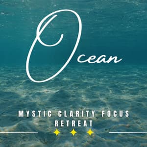 Mystic Ocean Concentration: Binaural Mindscapes - Soothing Ocean Sounds