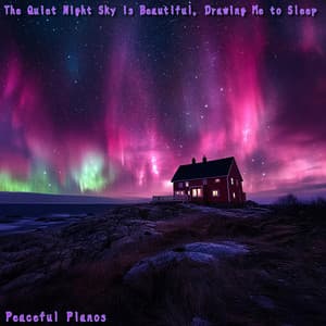 The Quiet Night Sky is Beautiful, Drawing Me to Sleep - Peaceful Pianos