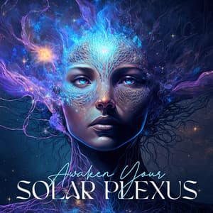 Awaken Your Solar Plexus: Center of Personal Power - Seven Main Chakras