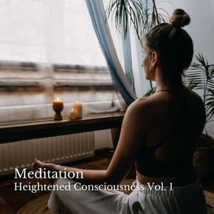Meditation: Heightened Consciousness Vol. 1 - Relaxing Music For Sleeping