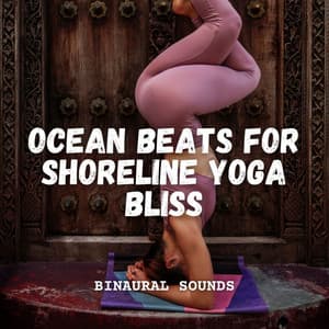 Binaural Sounds: Ocean Beats for Shoreline Yoga Bliss - Binaural Frequencies