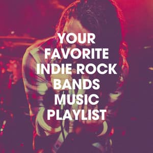 Your Favorite Indie Rock Bands Music Playlist - Best Movie Soundtracks