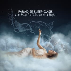 Paradise Sleep Oasis. Cute Magic Lullabies for Good Night - Fantasies Lullaby Music Paradise