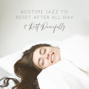 Bedtime Jazz to Reset After All Day & Rest Peacefully - Little Jazz Project