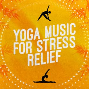Yoga Music for Stress Relief - Stress Relief