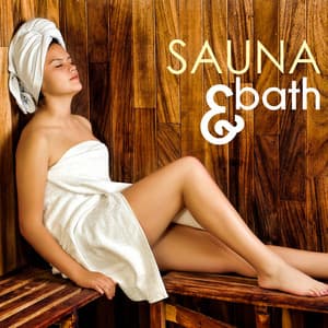 Sauna & Bath - Therapeutic Music for Spa Massage, Wellness Center Songs Collection - Sauna