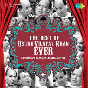 The Best of Ustad Vilayat Khan Ever - Vilayat Khan