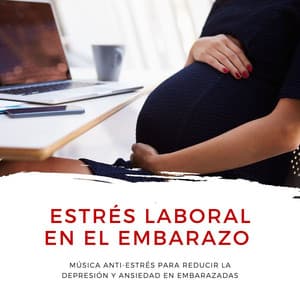 Estrés Laboral en el Embarazo: Música Anti-estrés para Reducir la Depresión y Ansiedad en Embarazadas - Ritmo del Feto