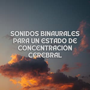 Sonidos Binaurales Para Un Estado De Concentración Cerebral - Ritmo binaural
