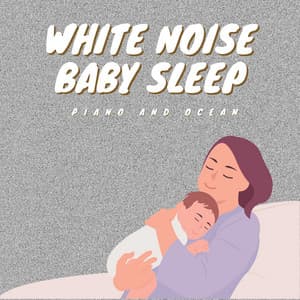 White Noise Baby Sleep with Piano and Ocean - White Noise Therapy