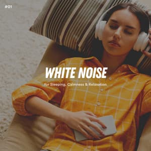 #01 White Noise for Sleeping, Calmness & Relaxation - White Noise Therapy