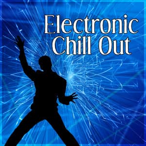 Electronic Chill Out – Deep Bounce, Positive Vibes, Party Mix, Lounge Chill Out - Electronic Music Masters