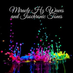 Miracle Hz Waves and Isochronic Tones - Healing Frequencies to Love and Natural Stress Relief, Reparation & Regeneration Music Therapy - Brain Waves Therapy