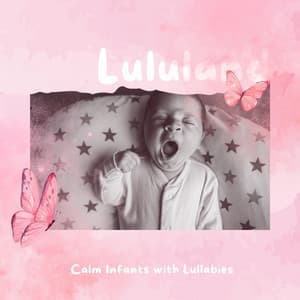 Calm Infants with Lullabies - Lululand