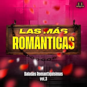 Baladas Romantiquisimas Vol. 3 - Las Mas Románticas