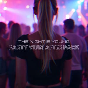 The Night is Young: Party Vibes After Dark - Deep Chillout Music Masters