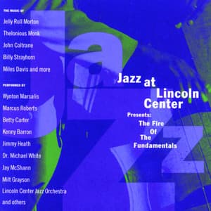 The Fire Of The Fundamentals - Lincoln Center Jazz Orchestra