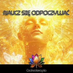 Naucz Się Odpoczywać - Czakroterapia